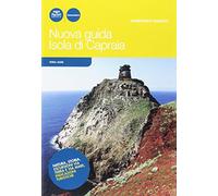 Nuova guida Isola di Capraia. Natura, storia, escursioni via terra e via mare, indicazioni turistiche