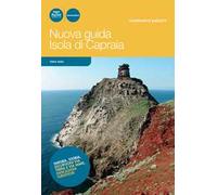 Nuova guida Isola di Capraia. Natura, storia, escursioni via terra e via mare, indicazioni turistiche