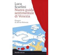 NUOVA GUIDA SENTIMENTALE DI VENEZIA - SCARLINI LUCA - Marsilio