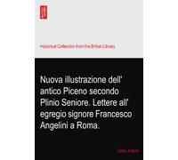 Nuova illustrazione dell' antico Piceno secondo Plinio Seniore. Lettere all' egregio signore Francesco Angelini a Roma.