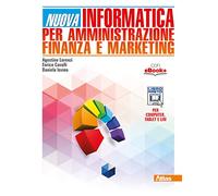 Nuova informatica per amministrazione finanza e marketing. Per gli Ist. tecnici. Con e-book. Con espansione online