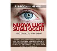 Nuova luce sugli occhi. Teoria e pratica del training visivo