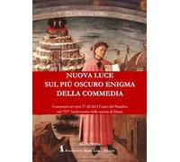 Nuova luce sul più oscuro enigma della Commedia. Commenti ai versi 37-42 del I Canto del Paradiso nel 751° anniversario della nascita di Dante