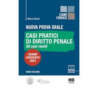 NUOVA PROVA ORALE - CASI PRATICI DI DIRITTO PENALE - 50 CASI RISOLTI - ZINCANI
