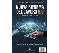 NUOVA RIFORMA DEL LAVORO 6.0: «Ripensare diritti, statuti e costituzione nell'era dei robot e dell'intelligenza artificiale».