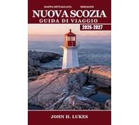 NUOVA SCOZIA Guida di viaggio 2026-2027: Esplora i percorsi costieri del Cabot Trail e le maree più alte del mondo nella Baia di Fundy