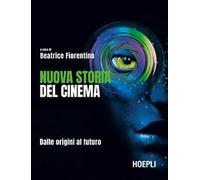 Nuova storia del cinema. Dalle origini al futuro