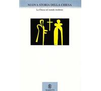 Nuova storia della Chiesa. Vol. 52: La Chiesa nel mondo moderno.
