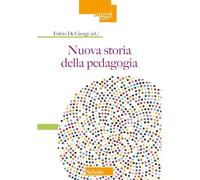 NUOVA STORIA DELLA PEDAGOGIA - DE GIORGI F. (Curatore) - SCHOLE'