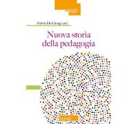 Nuova storia della pedagogia - De Giorgi Fulvio