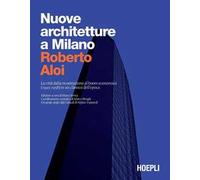 Nuove architetture a Milano. La città dalla ricostruzione al boom economico (1945- 1958) in un classico dell'epoca. Ediz. illustrata