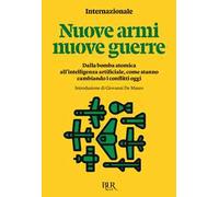 Nuove armi, nuove guerre. Dalla bomba atomica all'intelligenza artificiale, come stanno cambiando i conflitti oggi: Vol. 2