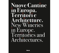 Nuove cantine in Europa. Territori e architetture-New wineries in Europe. ...
