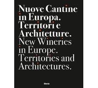 Nuove cantine in Europa. Territori e architetture-New wineries in Europe. Territ