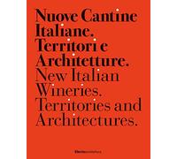 Nuove cantine italiane. Territori e Architetture-New Italian wineries. Territories and architectures. Ediz. illustrata