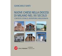 Nuove chiese nella diocesi di Milano nel XX secolo. Contesto storico, repe...