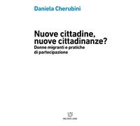Nuove cittadine, nuove cittadinanze? Donne migranti e pratiche di partecipazione