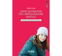 Libri Ladisa Stefania - Nuove Destinazioni Per L'improvvisazione Radicale. Strut