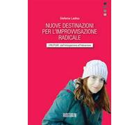Libri Ladisa Stefania - Nuove Destinazioni Per L'improvvisazione Radicale. Strut