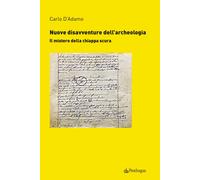 Nuove disavventure dell'archeologia. Il mistero della chiappa scura - D'Ad...