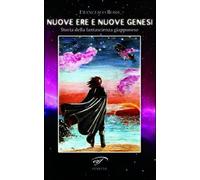 Nuove ere e nuove genesi. Storia della fantascienza giapponese