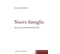 Nuove famiglie. Percorsi, nodi e direzioni per l'educazione