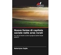 Nuove forme di capitale sociale nelle aree rurali: Un caso di studio su alcuni gruppi di azione locale polacchi