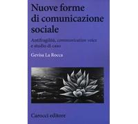 Nuove forme di comunicazione sociale. Antifragilità, «communication voice» e studio di caso