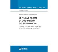 Le nuove forme di godimento dei beni immobili. Leasing, sale and lease back, rent to buy, timesharing, condhotel