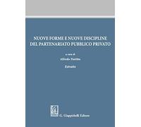 Nuove forme e nuove discipline del partenariato pubblico privato. Estratto