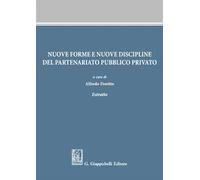 Nuove forme e nuove discipline del partenariato pubblico privato. Estratto