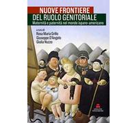Nuove frontiere del ruolo genitoriale. Maternità e paternità nel mondo ispano-americano. Ediz. italiana e spagnola