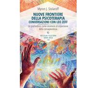 Nuove frontiere della psicoterapia. Conversazioni con Leo Zeff