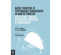 Nuove frontiere di performance management in ambito pubblico. Riflessioni teoriche ed evidenze empiriche d'avanguardia