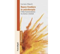 Nuove frontiere in psicoterapia. Il Neo-Funzionalismo tra teoria e metodi