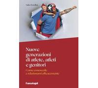 Nuove generazioni di atlete, atleti e genitori. Come conoscerle e relazionarsi efficacemente