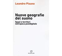 Nuove geografie del suono. Spazi e territori nell'epoca postdigitale