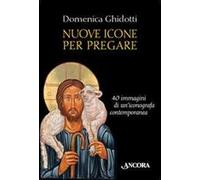 Nuove icone per pregare. Ediz. illustrata