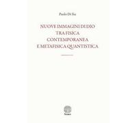 Nuove immagini di Dio tra fisica contemporanea e metafisica quantistica