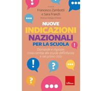 Nuove indicazioni nazionali per la scuola. Domande e risposte: cosa cambia alla scuola dell’infanzia e nel primo ciclo