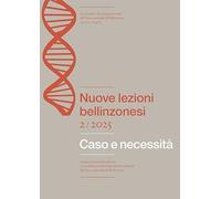 Nuove lezioni bellinzonesi. Caso e necessità (2025) (Vol. 2)