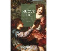 Nuove luci. Acquisizioni, donazioni e restauri galleria nazionale della Liguria 1958-2021. Ediz. a colori