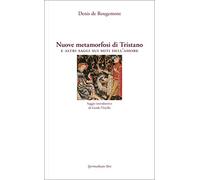 Nuove metamorfosi di Tristano e altri saggi sui miti dell'amore.