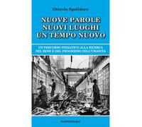 Nuove parole nuovi luoghi un tempo nuovo. Un percorso iniziatico alla ricerca del bene e del progresso dell'umanità