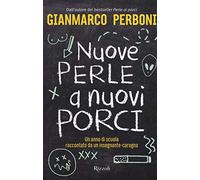 Nuove perle a nuovi porci. Un anno di scuola raccontato da un insegnante-carogna