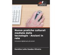 Nuove pratiche culturali mediate dalle tecnologie - Anziani in rete: Inclusione digitale per gli anziani