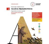 Nuove prospettive. L'opera d'arte tra storia e metodo. Per le Scuole superiori. Dalla tarda antichità a Giotto (Vol. 2)