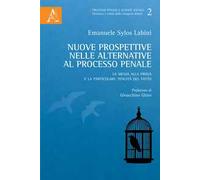 Nuove prospettive nelle alternative al processo penale. La messa alla prova e la particolare tenuità del fatto