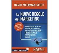 Nuove regole marketing. Come usare social media, video online, app mobile, blog, comunicati stampa e marketing virale per raggiungere i clienti