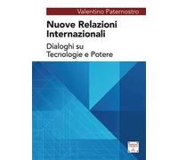 Nuove relazioni internazionali. Dialoghi su tecnologie e potere